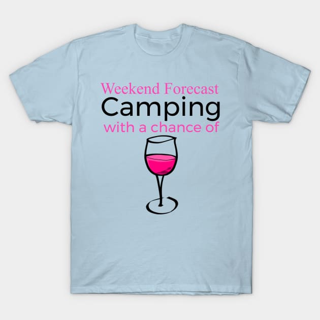 Weekend Forecast Camping With a Chance Of Wine Funny T-Shirt by screamingfool